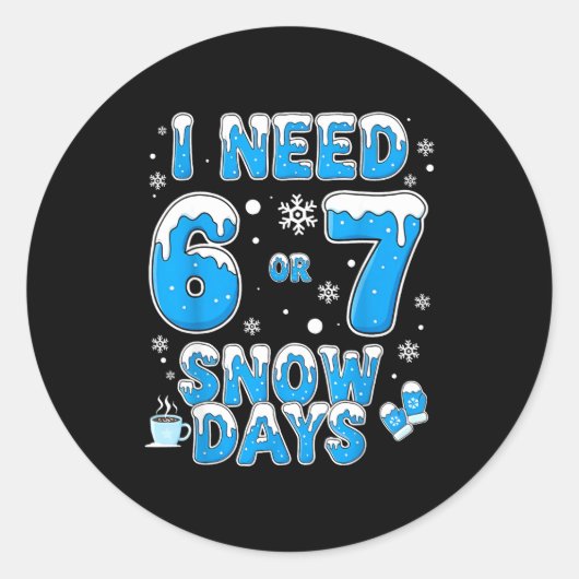 I Need 67 Snow Days Funny Suprter Enthusiast Snowy ラウンドシール (正面)
