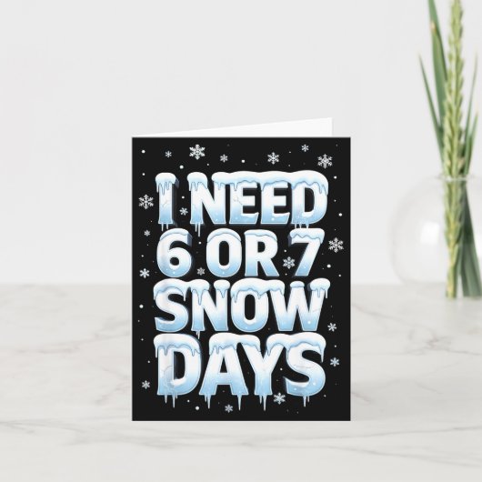 I Need 6 7 Snow Days Funny 67 Teacher Winter Schoo カード (正面)