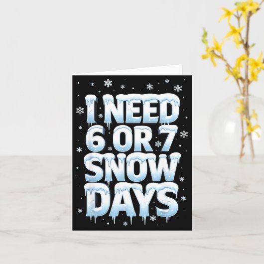 I Need 6 7 Snow Days Funny 67 Teacher Winter Schoo カード (黄色い花)