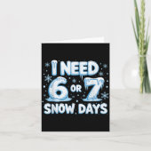 I Need 6 7 Snow Days Funny 67 Teacher Winter Schoo カード (正面)
