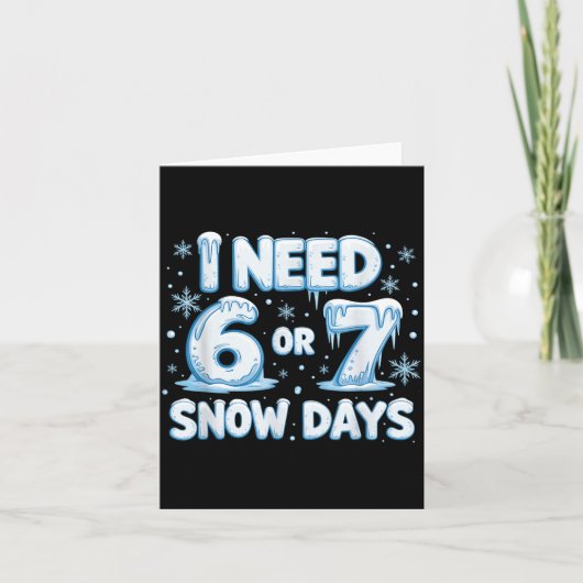 I Need 6 7 Snow Days Funny 67 Teacher Winter Schoo カード (正面)