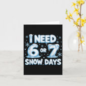 I Need 6 7 Snow Days Funny 67 Teacher Winter Schoo カード (黄色い花)