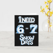 I Need 6 7 Snow Days Funny 67 Teacher Winter Schoo カード (黄色い花)