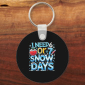 I Need 6 7 Snow Days Funny 67 Teacher Winter Schoo キーホルダー (正面)