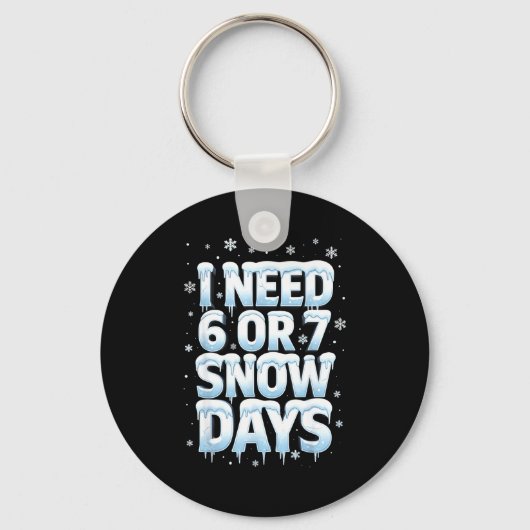 I Need 6 7 Snow Days Funny 67 Teacher Winter Schoo キーホルダー (正面)