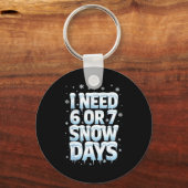 I Need 6 7 Snow Days Funny 67 Teacher Winter Schoo キーホルダー (正面)
