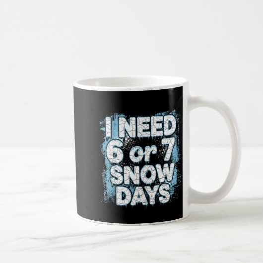 I Need 6 7 Snow Days Funny 67 Teacher Winter Schoo コーヒーマグカップ (右)