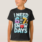 I Need 6 7 Snow Days Funny 67 Teacher Winter Schoo Tシャツ (正面)