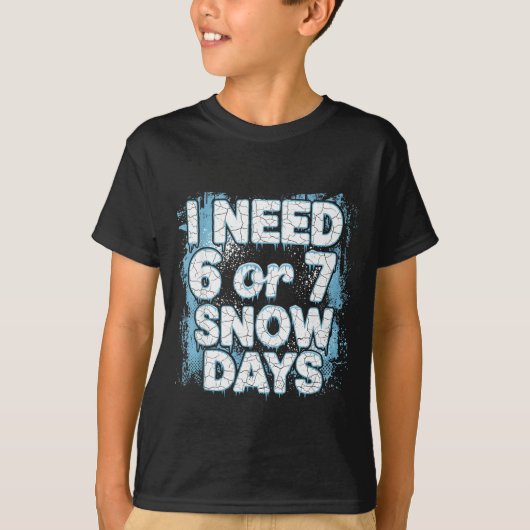 I Need 6 7 Snow Days Funny 67 Teacher Winter Schoo Tシャツ (正面)