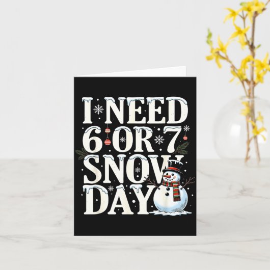 I Need 6 7 Snow Days Funny Snowman 67 Teacher Wint カード (黄色い花)