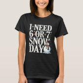 I Need 6 7 Snow Days Funny Snowman 67 Teacher Wint Tシャツ (正面)