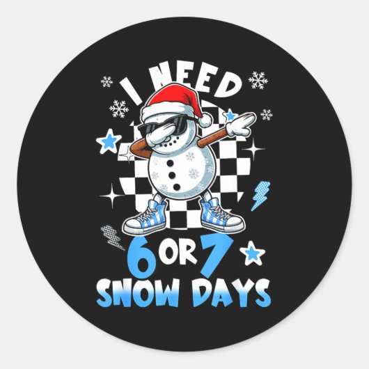 I Need 6 7 Snow Days Funny Snowman Dabbing Snowy D ラウンドシール (正面)