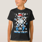 I Need 6 7 Snow Days Funny Snowman Dabbing Snowy D Tシャツ (正面)