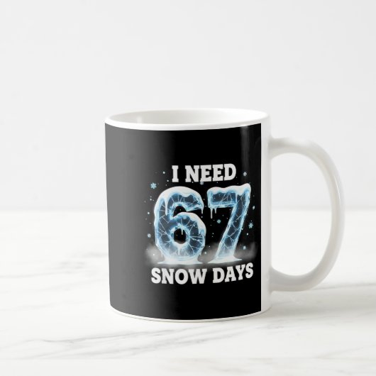 I Need 6 7 Snow Days Funny Snowy Day Gen Alpha Sla コーヒーマグカップ (右)