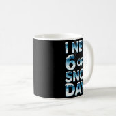 I Need 6 7 Snow Days Funny Snowy Day Saying Teache コーヒーマグカップ (正面右)