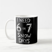 I Need 6 7 Snow Days Funny Snowy Day School Teache コーヒーマグカップ (左)