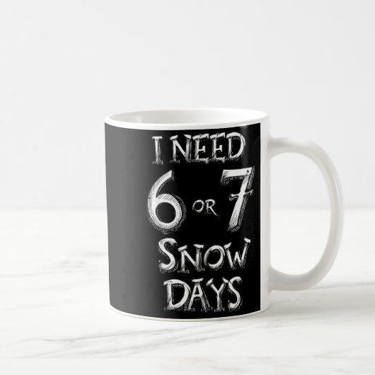 I Need 6 7 Snow Days Funny Snowy Day School Teache コーヒーマグカップ (右)