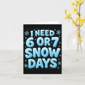 I Need 6 7 Snow Days Funny Snowy Day Teacher And S カード (黄色い花)