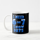 I Need 6 7 Snow Days Funny Snowy Day Teacher And S コーヒーマグカップ (左)
