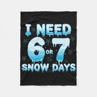 I Need 6 7 Snow Days Funny Snowy Day Teacher Stude フリースブランケット