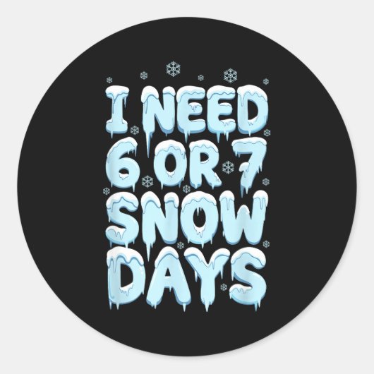 I Need 6 7 Snow Days Funny Teacher Winter Humor ラウンドシール (正面)
