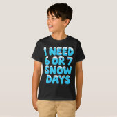 I Need 6 7 Snow Days Funny Teacher Winter Meme Tシャツ (正面フル)