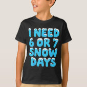 I Need 6 7 Snow Days Funny Teacher Winter Meme Tシャツ (正面)