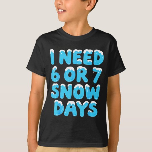 I Need 6 7 Snow Days Funny Teacher Winter Meme Tシャツ (正面)