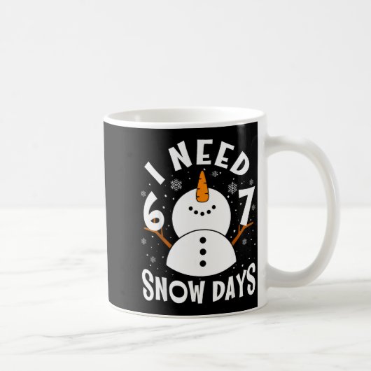 I Need 6 Or 7 Snow Days Christmas Day Snow Suprter コーヒーマグカップ (右)