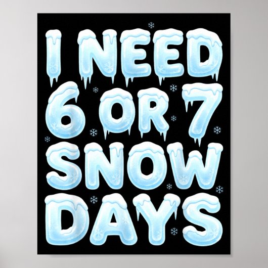 I Need 6 Or 7 Snow Days Funny 67 Winter Meme Teach ポスター (正面)