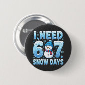 I Need 6 or 7 Snow Days Funny Winter Teacher 缶バッジ (正面&裏面)
