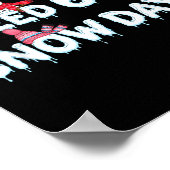 I Need 6 Ou 7 Snow Days Six Seven Snowy Day  ポスター (角)