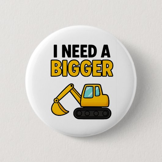 I need a BIGGER Digger badge 缶バッジ (正面)