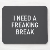 I Need A Freaking Break, Funny, Jokes, Sarcastic S マウスパッド (正面)