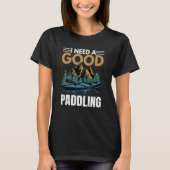 I Need A Good Paddling Kayaking Kayak Kayaker Grap Tシャツ (正面)