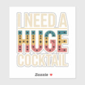 I Need A Huge Cocktail シール (シート)