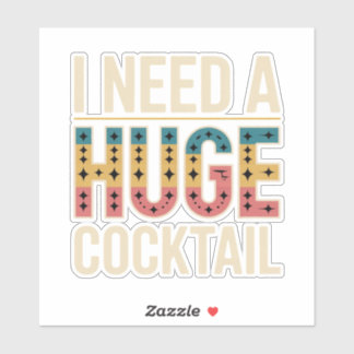 I Need A Huge Cocktail シール