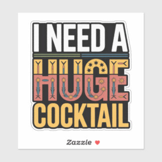 I Need A Huge Cocktail シール