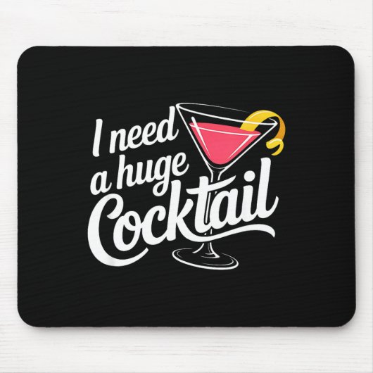 I Need A Huge Coctail Funny Adult Humor Funny Drin マウスパッド (正面)