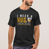I Need A Huge Glass Of Whiskey - Whiskey Lover Tシャツ (正面)