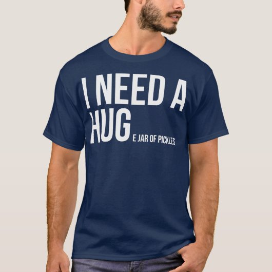 I Need A Huge Jar Of Pickles Funny Pickle Lover Tシャツ (正面)