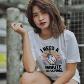 I Need a Minute Funny Mental Health Quote Tシャツ