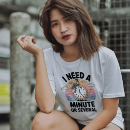 I Need a Minute Funny Mental Health Quote Tシャツ