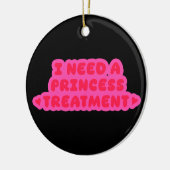 I Need A Princess Treatment セラミックオーナメント (左)