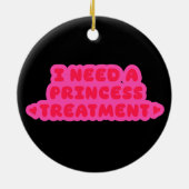 I Need A Princess Treatment セラミックオーナメント (裏面)