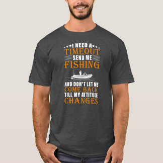 I Need A Timeout Send Me Fishing Funny Fishing Tシャツ