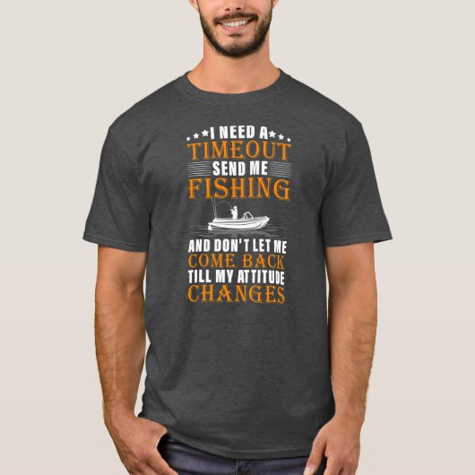 I Need A Timeout Send Me Fishing Funny Fishing Tシャツ (正面)