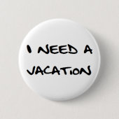 i need a vacation 缶バッジ (正面)