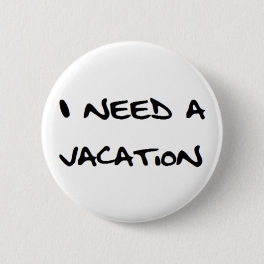 i need a vacation 缶バッジ (正面)