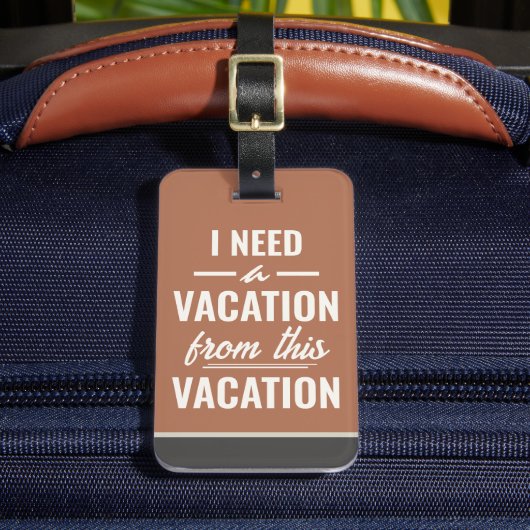 I Need a Vacation from This Vacation Funny Sayings ラゲッジタグ (正面インサイチュ2)